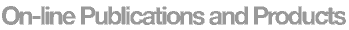 On-line Publications and Products